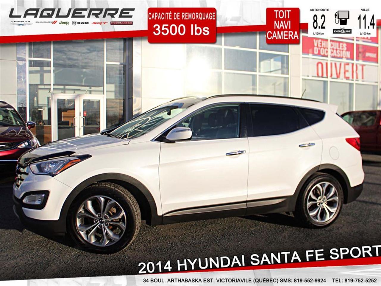 <a href=https://www.laquerrechrysler.com/occasion/Hyundai-Santa_Fe_Sport-2014.html>https://www.laquerrechrysler.com/occasion/Hyundai-Santa_Fe_Sport-2014.html</a>

PNBV: 2350 KG - Capacité de remorquage : 3500 lbs - Moteur 2.0 L 4 cyl. - Transmission automatique - AWD - 4 portes - Régulateur de vitesse - Servo-direction - Servofreins -Toit ouvrant - Essuie-glace arrière - Essuie-glace intermittent - Phares haute intensité - Freins ABS - Phares antibrouillard - Contrôle de la stabilité - Régulateur de la traction - 5 haut-parleurs - Lecteur CD - Lecteur MP3 - Déverrouillage à distance - Vitres électriques - Portes électriques - Sièges électriques - Miroirs électriques - Toit ouvrant à vision panoramique - Caméra de recul - Coffre électrique - Bluetooth - Dégivreur de vitre arrière - Hayon à ouverture mécanique - Miroirs chauffants - Radio satellite - Système antivol de compagnie - Système dalarme et sécurité - Système de navigation - Système de radio communication - Tachymètre - Volet à essence électrique - Contrôle automatique de température - Cuir sur le bras de vitesse et sur le volant - Intérieur en cuir - Air climatisé - Climatiseur deux zones - Commande audio à lavant - Console à lavant - Console au plafond - Lampes de lecture arrière - Porte bagage(toit) - Siège arrière rabattable - Siège capitaine - Siège mémoire - Siège chauffants - Volant ajustable - 4 roues en alliage 19 pouces - Vitres teintées - Déflecteurs avant -    Prix avec Financement !!! - À 40 minutes de Trois-Rivières, 1h15 de Montréal et 1h15 de Québec -    Nous achetons toutes marques de véhicule au meilleur prix garanti!!! ! Venez en concession afin de profiter dune évaluation gratuite!  Prenez rendez-vous avec pour faire lessai routier pendant que le véhicule est toujours disponible !  Plus de 50 véhicules doccasion en inventaire !  Nous offrons un financement 1ère 2ème et 3ème chance au crédit !  Optez pour un service unique où la transparence est notre priorité!