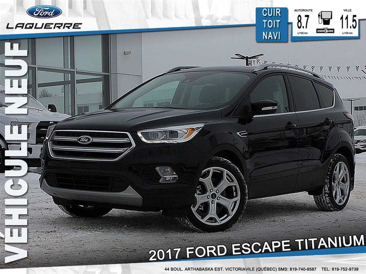 <a href=https://www.laquerreford.com/occasion/Ford-Escape-2017.html>https://www.laquerreford.com/occasion/Ford-Escape-2017.html</a>

***17702 *** LE FORD ESCAPE 2017 ÉLÈVE SON STYLE AUDACIEUX DUN CRAN AVEC SA NOUVELLE CONCEPTION GRAPHIQUE EXTÉRIEURE ET VA DE LAVANT AVEC DES AMÉLIORATIONS DES COMMODITÉS DU CONDUCTEUR ET DU PASSAGER. UNE CALANDRE PLUS AUDACIEUSE, UN CAPOT SCULPTÉ ET UNE ALLURE SPORTIVE.        PLUS DE 7,191.00$ DE RABAIS SUR UN VÉHICULE NEUF    SIMPLEMENT LE MOINS CHER AU QUÉBEC, PLUSIEURS EN INVENTAIRE.    PRIX DE DÉTAIL DE 43,089.00$ INCLUANT TOUTES CES OPTIONS.        //******\\    GROUPE DEQUIPEMENT 301A 1,750.00    *ENS EQUIPEMENT TECHNO TITANIUM     *STATIONNEMENT ACTIF AMELIORE        EQUIPEMENT EN OPTION/AUTRE    PNEUS 235/45R19 FN T/S    TAPIS TOUTES SAISONS 150.00    TAPIS DAIRE DE CHARGEMENT 150.00    PRÉAMÉNAGEMENT REMORQ CAT11 500.00    ENSEMBLE TOURISME 2,000.00    .TOIT OUVRANT TRANSP 2 PANNEAU    .SYST NAVIGATION A COMM VOCALE    19PO ALU USI NICKEL LUSTRÉ CKE    //******\\    TRANSPORT ET PREPARATION INCLUS, BASÉ SUR UN FINANCEMENT DE 96 MOIS, TAUX DINTÉRÊT DE 4.99%, TAXES EN SUS, SOUS APPROBATION DU CRÉDIT. FRAIS DE CREDIT DE 7,674.43$ INCLUS! OBLIGATION TOTALE DE 43,573.92$! RABAIS 1,000.00$ VUS INCLUS.