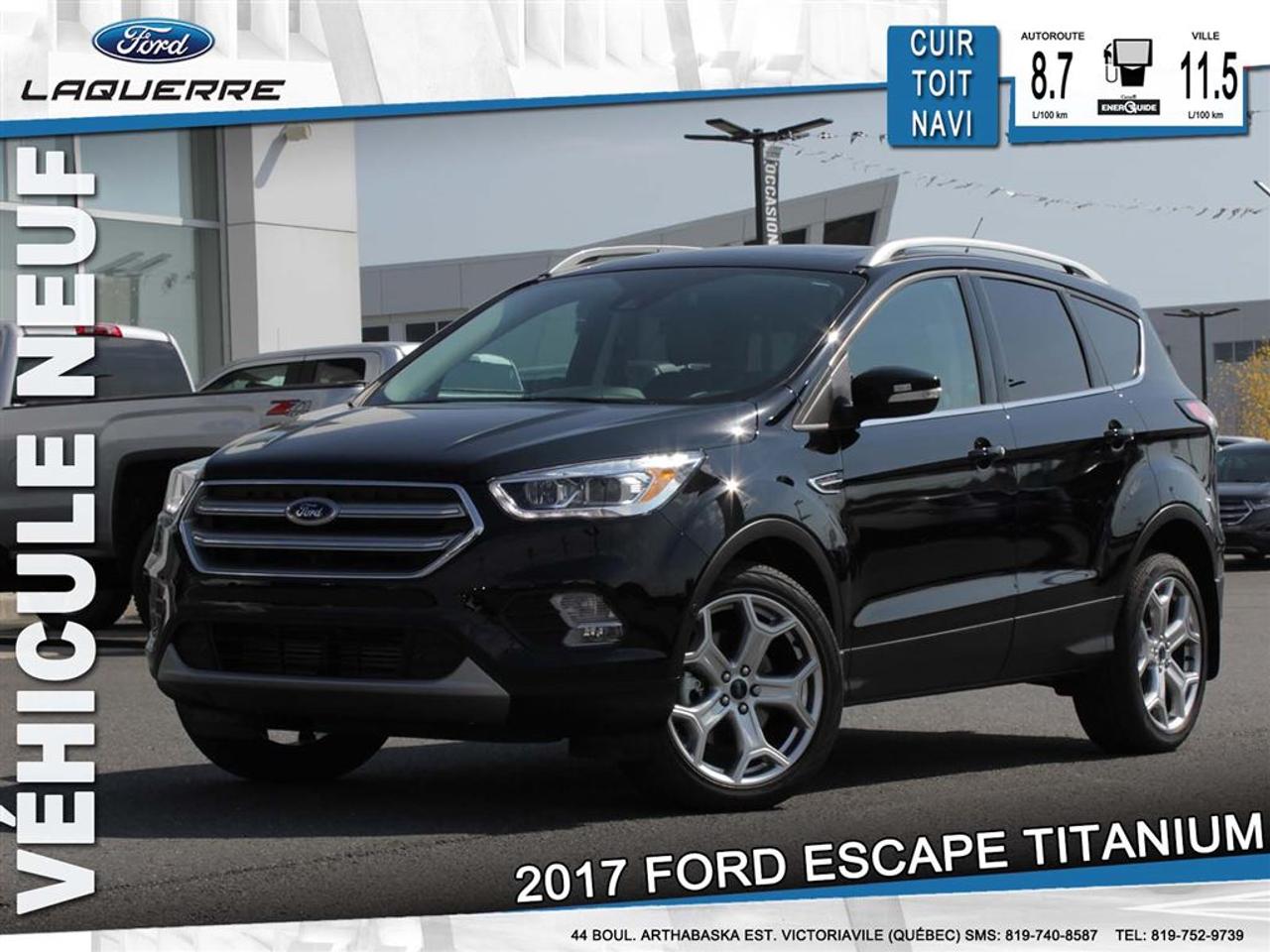 <a href=https://www.laquerreford.com/occasion/Ford-Escape-2017.html>https://www.laquerreford.com/occasion/Ford-Escape-2017.html</a>

17521 LE FORD ESCAPE 2017 ÉLÈVE SON STYLE AUDACIEUX DUN CRAN AVEC SA NOUVELLE CONCEPTION GRAPHIQUE EXTÉRIEURE ET VA DE LAVANT AVEC DES AMÉLIORATIONS DES COMMODITÉS DU CONDUCTEUR ET DU PASSAGER. UNE CALANDRE PLUS AUDACIEUSE, UN CAPOT SCULPTÉ ET UNE ALLURE SPORTIVE.        PLUS DE 7,162.00$ DE RABAIS SUR UN VÉHICULE NEUF    SIMPLEMENT LE MOINS CHER AU QUÉBEC, PLUSIEURS EN INVENTAIRE.    PRIX DE DÉTAIL DE 42,789.00$ INCLUANT TOUTES CES OPTIONS.        GROUPE DEQUIPEMENTS 301A 1,750.00    ?ENS EQUIPEMENT TECHNO TITANIUM    ?STATIONNEMENT ACTIF AMELIORE        EQUIPEMENT EN OPTION/AUTRE    PNEUS 235/45R19 FN T/S    PREAMENAGEMENT REMOR CATII 500.00    ENSEMBLE TOURISME 2,000.00    .TOIT OUVRANT TRANSP 2 PANNEAUX    .SYST NAVIGATION A COMM VOCALE    19PO ALU USI NICKEL LUSTRÉ CKE 650.00        TRANSPORT ET PREPARATION INCLUS, BASÉ SUR UN FINANCEMENT DE 96 MOIS, TAUX DINTÉRÊT DE 4.99%, TAXES EN SUS, SOUS APPROBATION DU CRÉDIT. FRAIS DE CREDIT DE 7,616.37$ INCLUS! OBLIGATION TOTALE DE 43,245.28$! RABAIS 1,000.00$ VUS INCLUS.