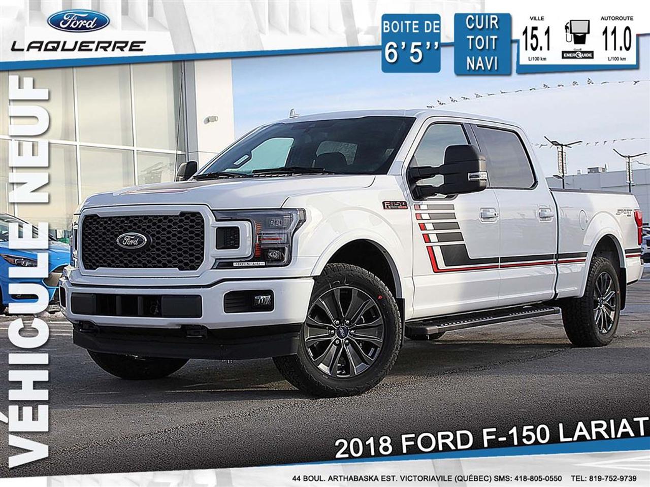 <a href=https://www.laquerreford.com/occasion/Ford-F150-2018.html>https://www.laquerreford.com/occasion/Ford-F150-2018.html</a>

18131 CHEZ FORD, NOUS TRAVAILLONS SELON LE PRINCIPE DE CONCEPTION QUE LES MEILLEURS CAMIONS DAUJOURDHUI SONT CEUX CONÇUS POUR RÉPONDRE AUX DÉFIS DE PERFORMANCE, DEFFICACITÉ ET DE FIABILITÉ À LONG TERME. VOILÀ COMMENT NOUS SOMMES DEVENUS LA MARQUE VENDANT LE PLUS DE CAMIONS PENDANT 50 ANNÉES CONSÉCUTIVES    PLUS DE 8,222.00$ DE RABAIS SUR UN VÉHICULE NEUF  SIMPLEMENT LE MOINS CHER AU QUÉBEC, PLUSIEURS EN INVENTAIRE.  PRIX DE DÉTAIL DE 71,769.00$ INCLUANT TOUTES CES OPTIONS.    //******\\  GROUPE DÉQUIPEMENTS 502A 5,200.00  ?VERSION LARIAT  ?SYST INFO SUR LES ANGLES MORTS  ?PROJECTEURS DEL INTÉGRÉS RETR  ?CHAINE AUDIO B&O HAUT DE GAMME  ?NAVIGATION A COMMANDE VOCALE  ?SYNC CONNECT  ?SIÈGES CHAUFFANTS 2E RANGÉE  ?VOLANT CHAUFFANT    ÉQUIPEMENT EN OPTION/AUTRE  MOTEUR V8 5,0L  PONT AR BLOCAGE ELECTRO 3,55 400.00  ENSEMBLE PTAC 7050 LB  TOIT OUVRANT A 2 PANNEAUX 1,750.00  ENSEMBLE DE REMORQUAGE  RETRO TELE/GLACE/REPL ELECTR 570.00  ENSEMBLE ÉDITION SPÉCIALE LARIAT 2,400.00  .275/55R-20 FN TOUT TERRAIN  .20PO PEINTE FINI TERNI FONCÉ  MARCHEPIED DE HAYON 400.00  RÉSERVOIR CARBURANT 136L / 36G  COMM FREINS REMORQUE INTÉGRÉE 350.00  ENSEMBLE SPORT LARIAT  DOUBLE PLATEAU PULVÉRISÉE *ACC  VÉHICULE A CARBURANT MIXTE  //******\\    TRANSPORT ET PREPARATION INCLUS, TAXE EN SUS.